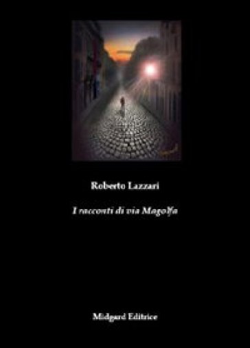 I racconti di via Magolfa - Roberto Lazzari