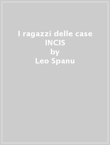 I ragazzi delle case INCIS - Leo Spanu