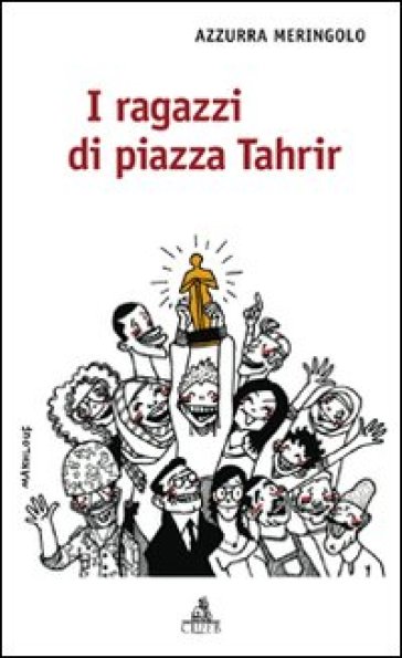 I ragazzi di piazza Tahrir - Azzurra Meringolo