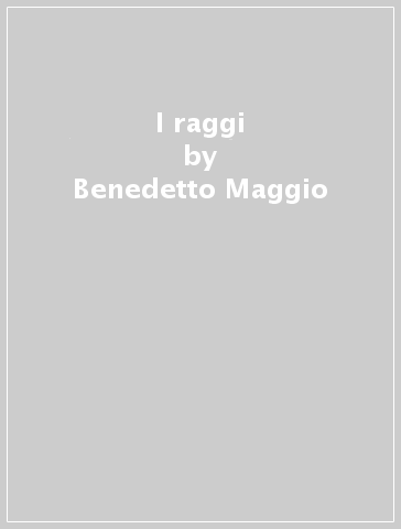 I raggi - Benedetto Maggio