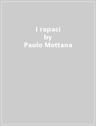 I rapaci - Paolo Mottana