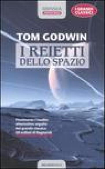 I reietti dello spazio - Tom Godwin