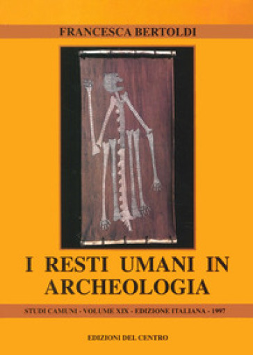 I resti umani in archeologia - Francesca Bertoldi