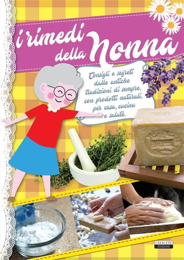 I rimedi della nonna - Edizioni Crescere