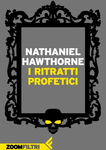 I ritratti profetici - Hawthorne Nathaniel