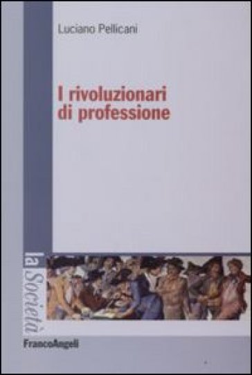 I rivoluzionari di professione - Luciano Pellicani