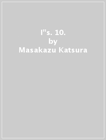 I''s. 10. - Masakazu Katsura