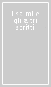 I salmi e gli altri scritti