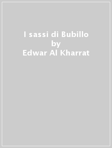 I sassi di Bubillo - Edwar Al Kharrat