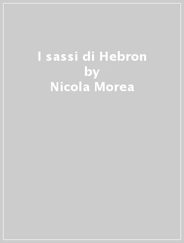 I sassi di Hebron - Nicola Morea