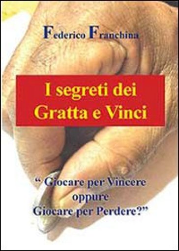 I segreti dei Gratta e Vinci - Federico Franchina