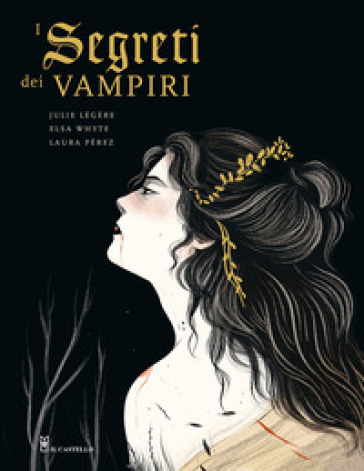 I segreti dei vampiri - Elsa Whyte - Julie Lègére - Laura Pérez