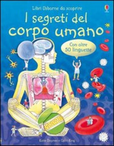 I segreti del corpo umano - Katie Daynes - Colin King