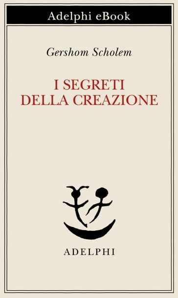 I segreti della Creazione - Gershom Scholem