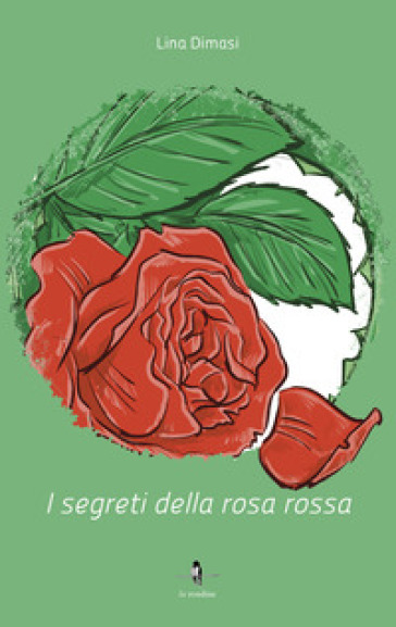 I segreti della rosa rossa - Lina Dimasi