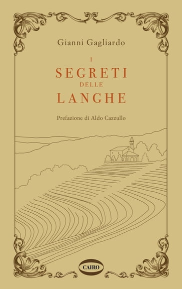 I segreti delle Langhe - Gianni Gagliardo - Aldo Cazzullo