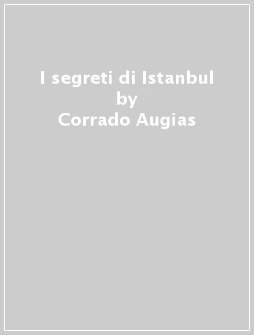 I segreti di Istanbul - Corrado Augias