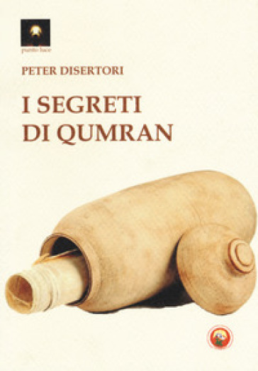 I segreti di Qumran - Peter Disertori