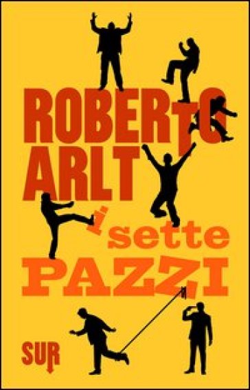 I sette pazzi - Roberto Arlt
