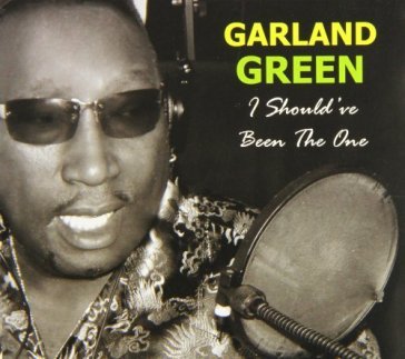 I should've been the one - GARLAN GREEN