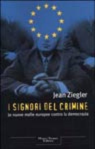 I signori del crimine - Jean Ziegler - Uwe Muhlhoff