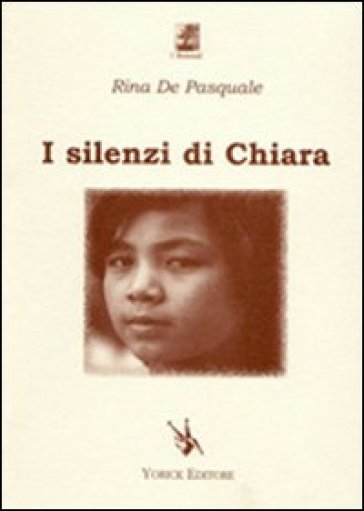 I silenzi di Chiara - Rina De Pasquale