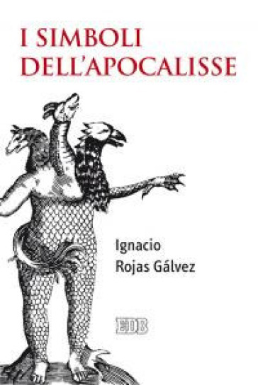 I simboli dell'Apocalisse - Ignacio Rojas Galvez