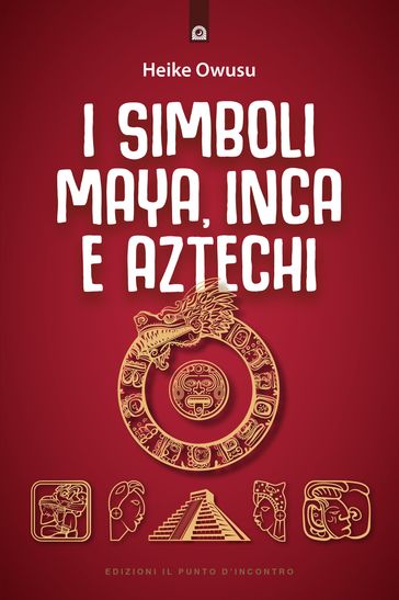 I simboli maya, inca e aztechi - Heike Owusu