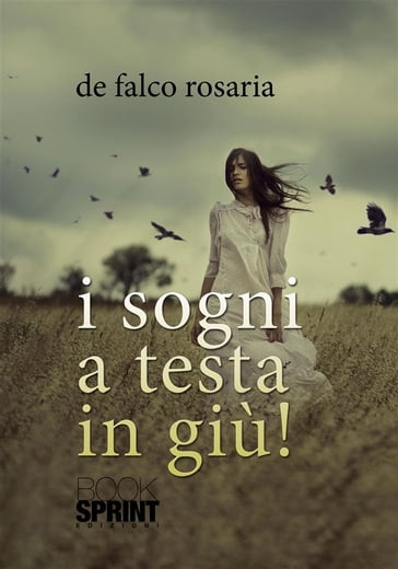 I sogni a testa in giù - Rosaria De Falco