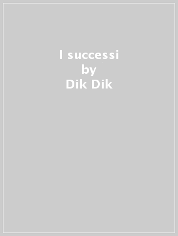 I successi - Dik Dik