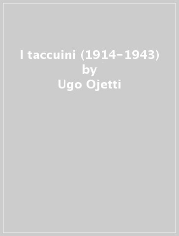 I taccuini (1914-1943) - Ugo Ojetti