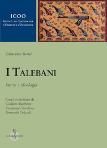I talebani. Storia e ideologia - Giovanni Bensi