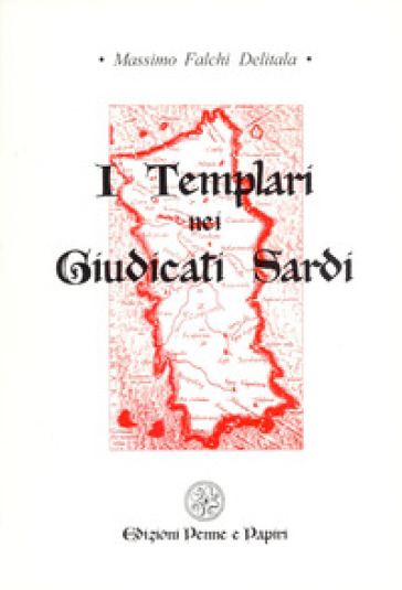 I templari nei giudicati sardi - Massimo Falchi Delitala