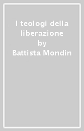 I teologi della liberazione