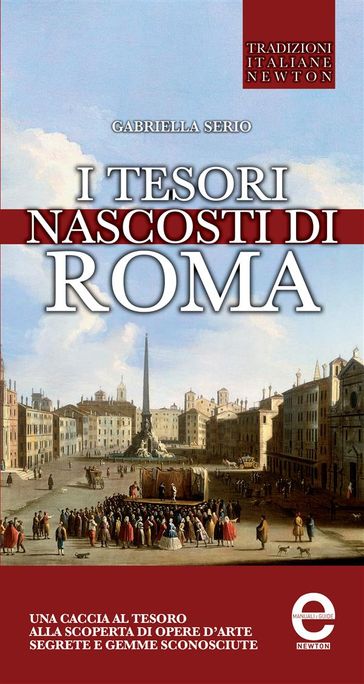 I tesori nascosti di Roma - Gabriella Serio