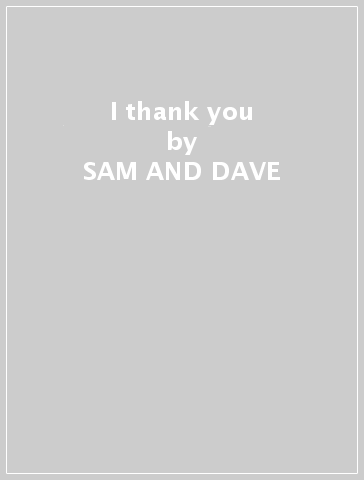 I thank you - SAM AND DAVE