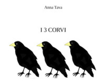 I tre corvi. Ediz. illustrata - Anna Tava