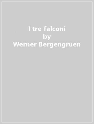I tre falconi - Werner Bergengruen