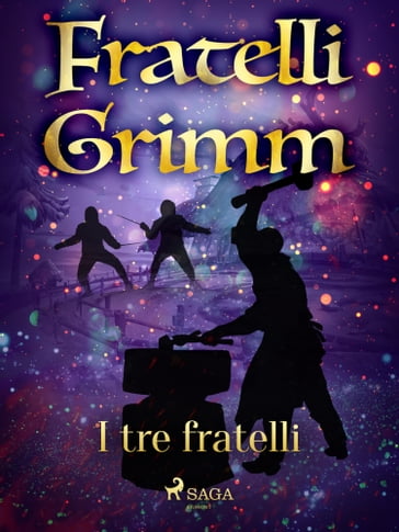 I tre fratelli - Brothers Grimm