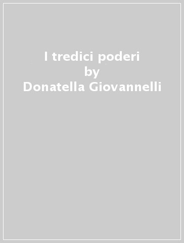 I tredici poderi - Donatella Giovannelli