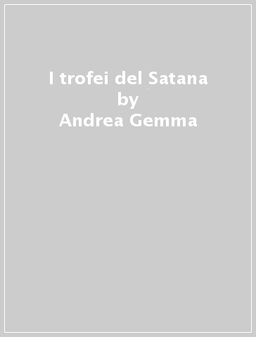 I trofei del Satana - Andrea Gemma