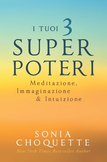 I tuoi 3 Super Poteri - Sonia Choquette