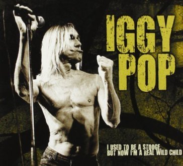 I used to be a stooge - Iggy Pop