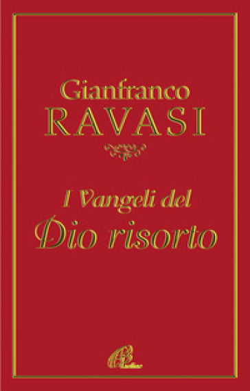 I vangeli del Dio risorto - Gianfranco Ravasi