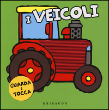 I veicoli. Guarda e tocca - Gerald Hawksley