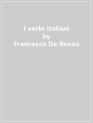 I verbi italiani - Francesco De Renzo | 