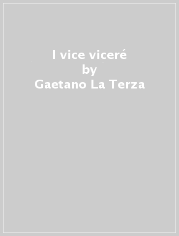 I vice viceré - Gaetano La Terza