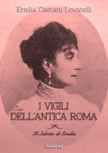 I vigili dell'antica Roma - Ersilia Caetani Lovatelli