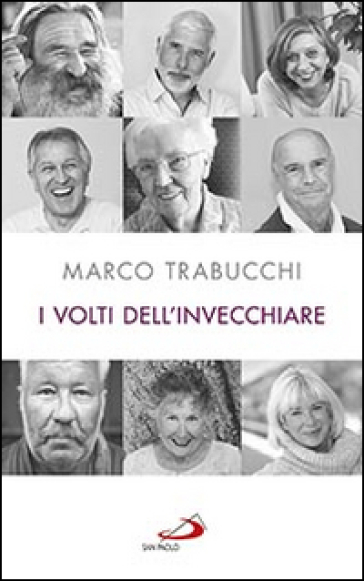 I volti dell'invecchiare - Marco Trabucchi