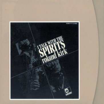 I walk with spirits - Roland Kirk